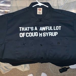 Awful lot of cough syrup dickies button down
